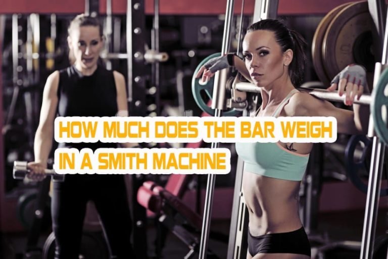 How Much Does the Bar Weigh in a Smith Machine? MyBeautyGym